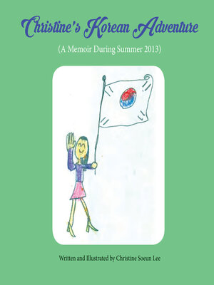 cover image of Christine's Korean Adventure: a Memoir During Summer 2013